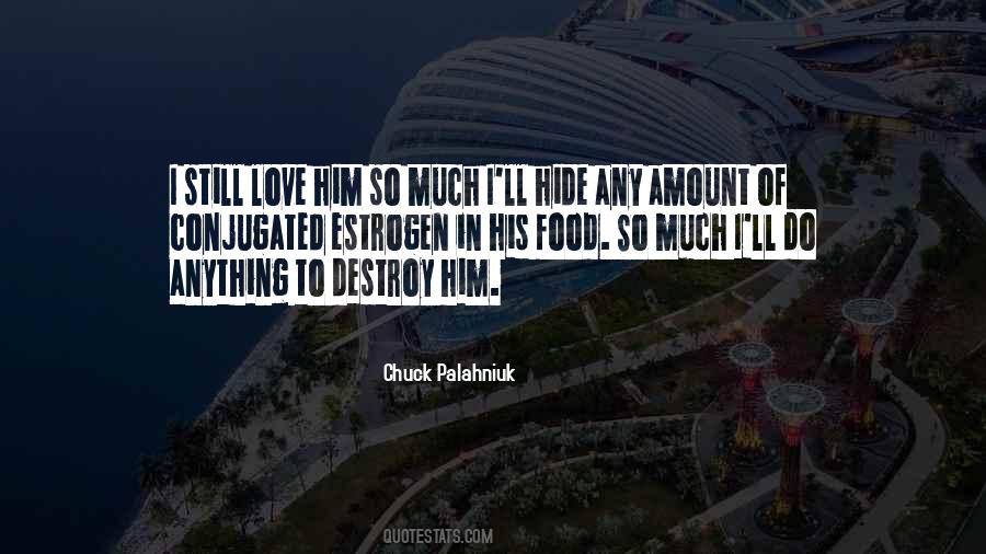 Love Him So Quotes #899391