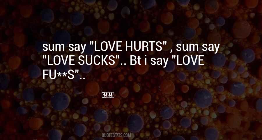 Love Hurts But Life Goes On Quotes #539559