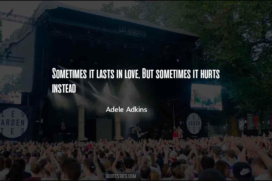 Love Hurts But Quotes #1044845