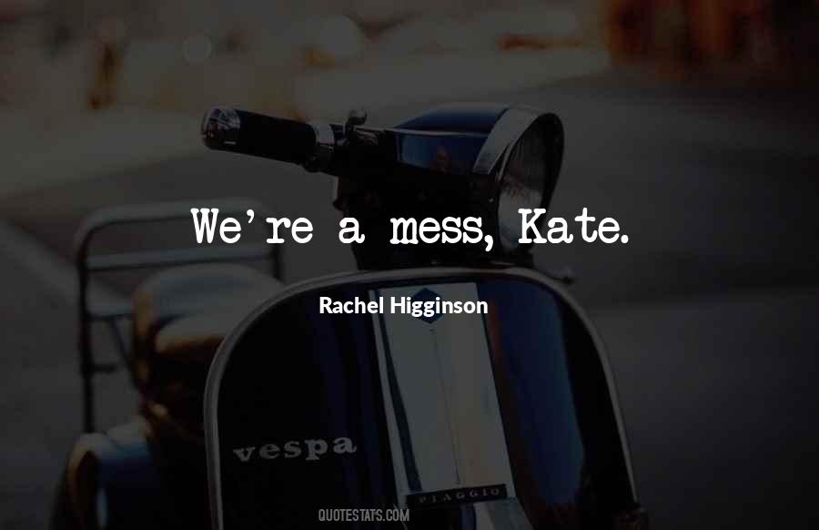 Love Is A Mess Quotes #351528