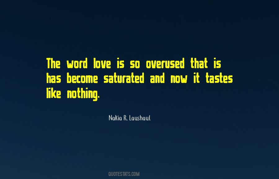 Love Is An Overused Word Quotes #377891
