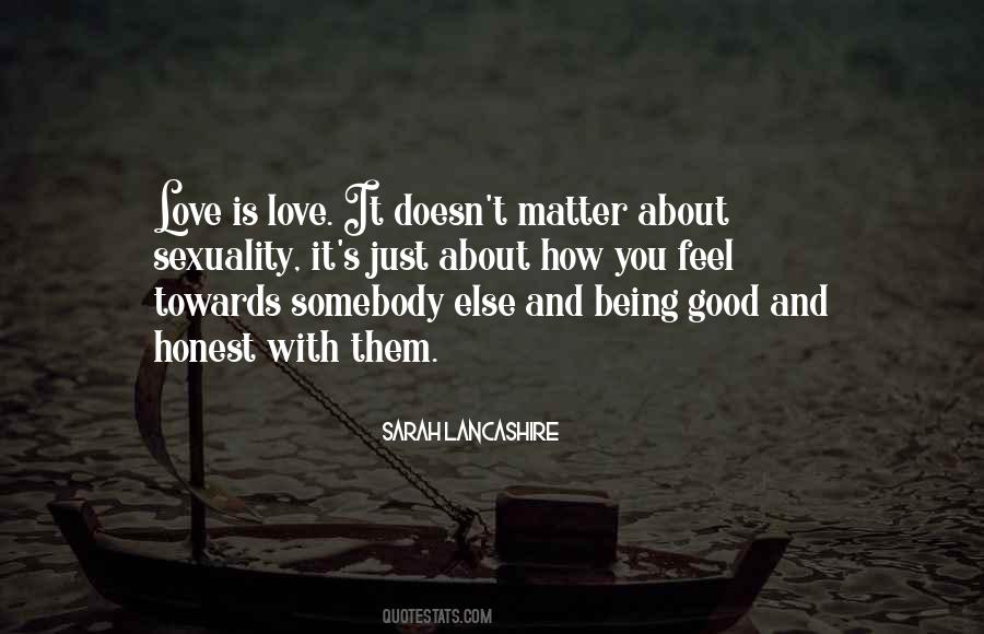 Love Is Being Honest Quotes #449417