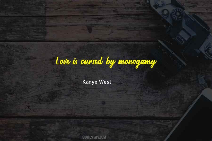 Love Is Cursed By Monogamy Quotes #1622845