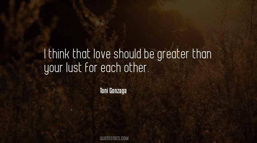 Love Is Greater Than Lust Quotes #1367488
