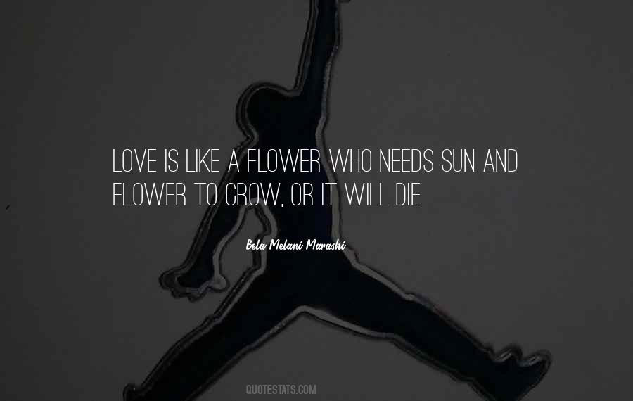 Love Is Like A Flower Quotes #1065206