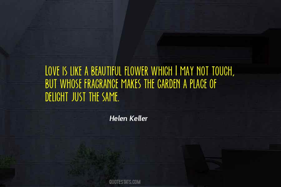 Love Is Like A Flower Quotes #1501873