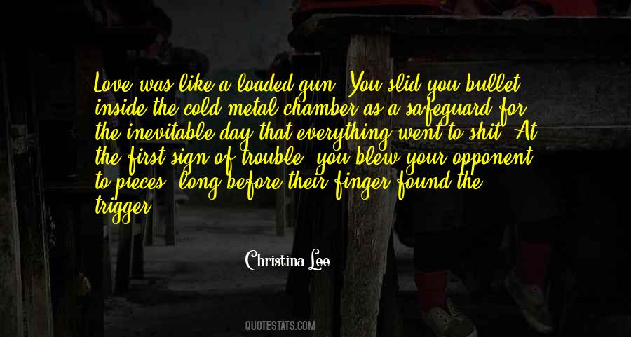 Love Is Like A Gun Quotes #1427513