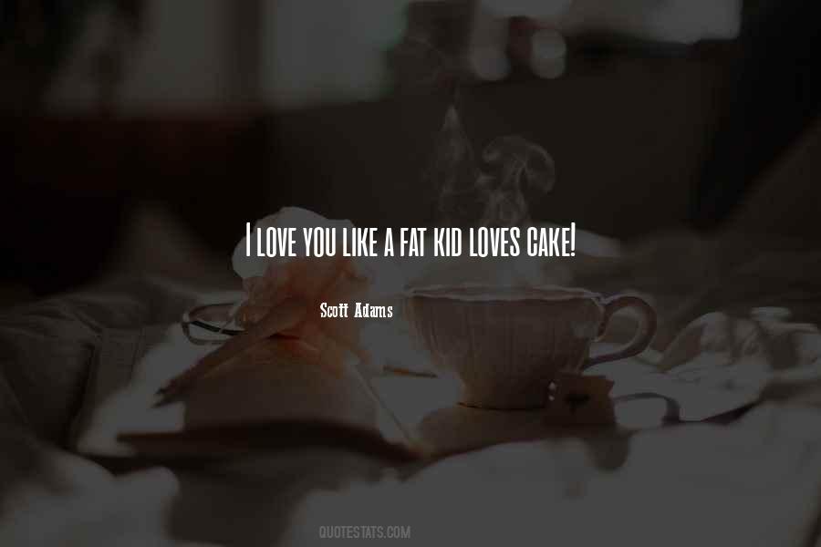 Love Is Like Cake Quotes #1707807