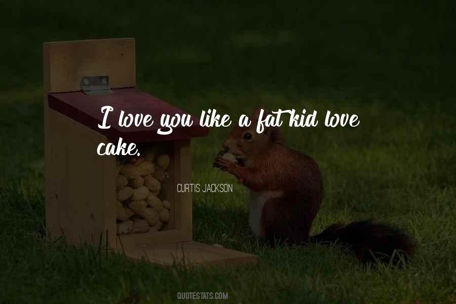 Love Is Like Cake Quotes #948627