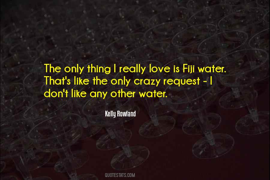 Love Is Like Water Quotes #1261533