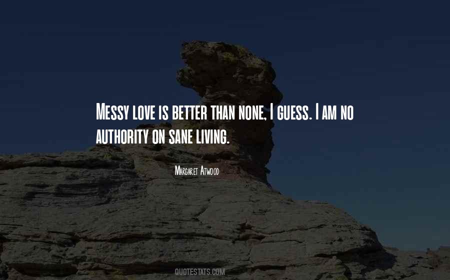 Love Is Messy Quotes #350312