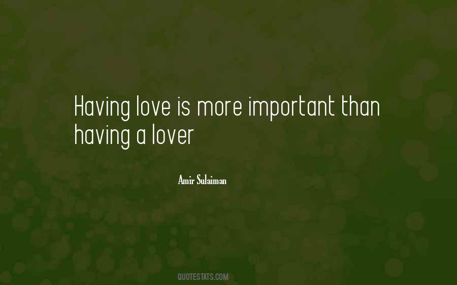 Love Is More Important Quotes #1078380