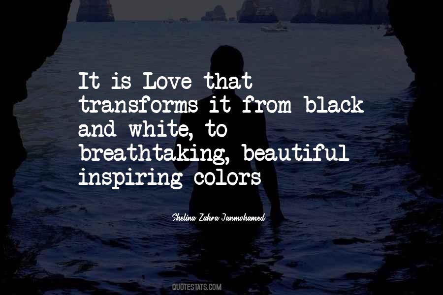 Love Is Not Black And White Quotes #629508