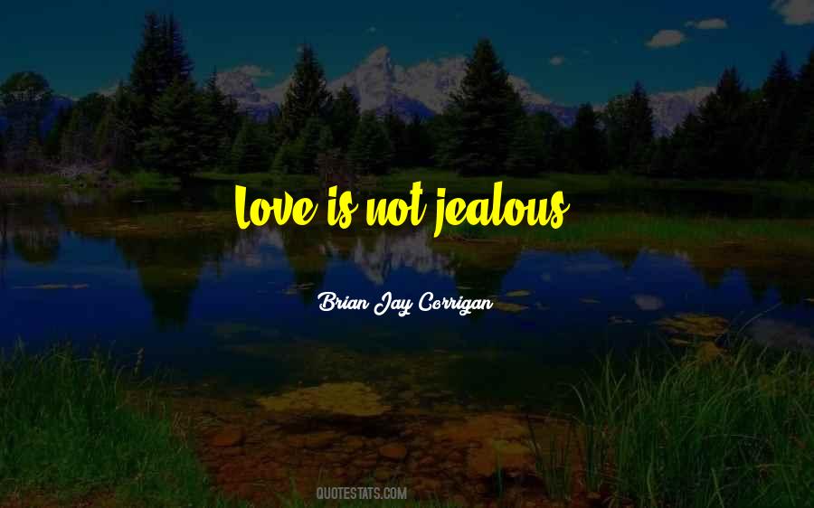 Love Is Not Jealous Quotes #1440194