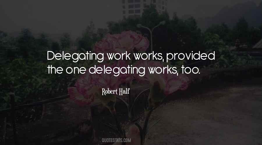 Quotes About Delegating Work #32697