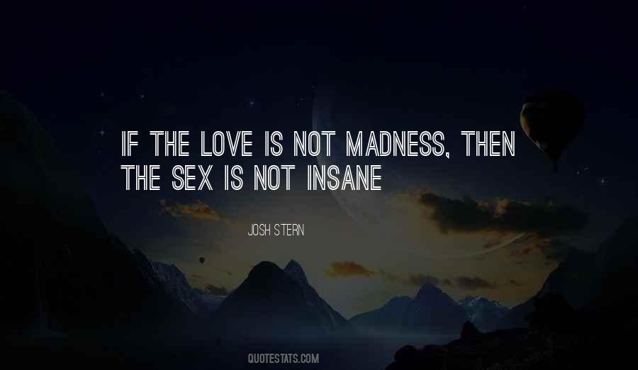 Love Is Not Madness Quotes #473214