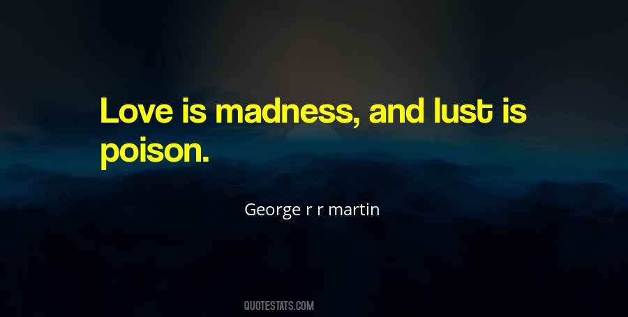Love Is Not Madness Quotes #501519