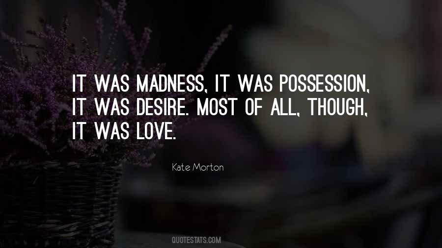Love Is Not Madness Quotes #769984