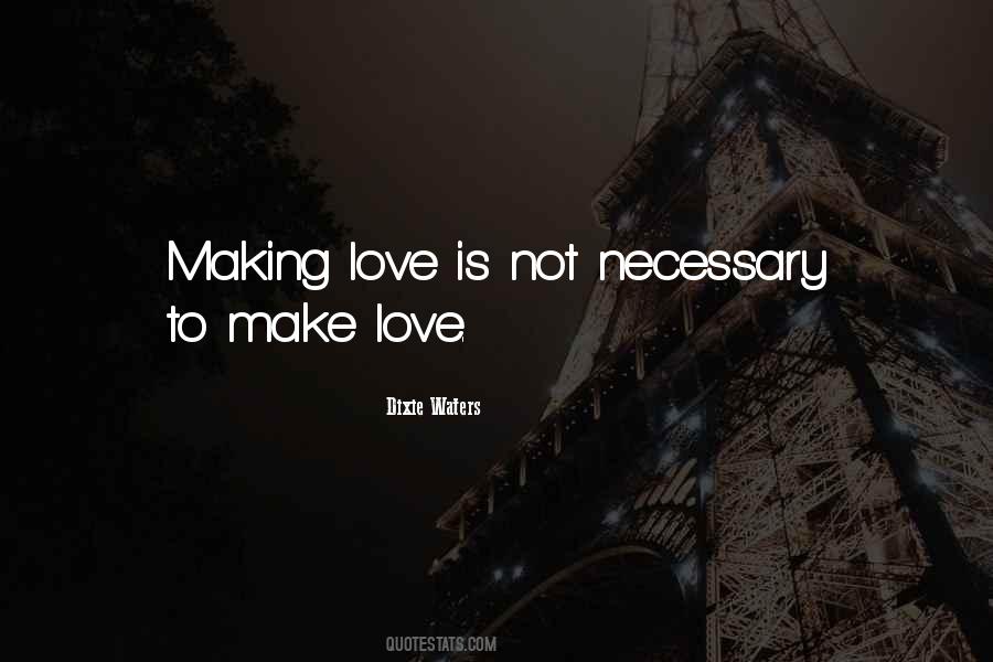 Love Is Not Necessary Quotes #124925