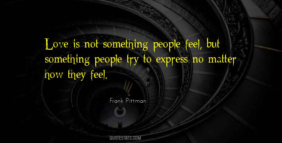 Love Is Not Something Quotes #1025758