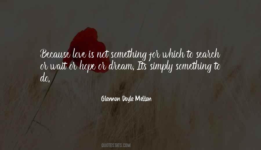 Love Is Not Something Quotes #113735
