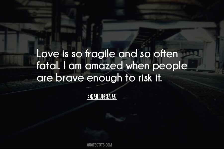 Love Is So Fragile Quotes #45356