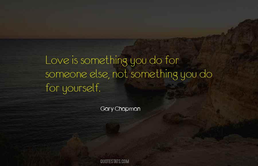 Love Is Something Else Quotes #1624197