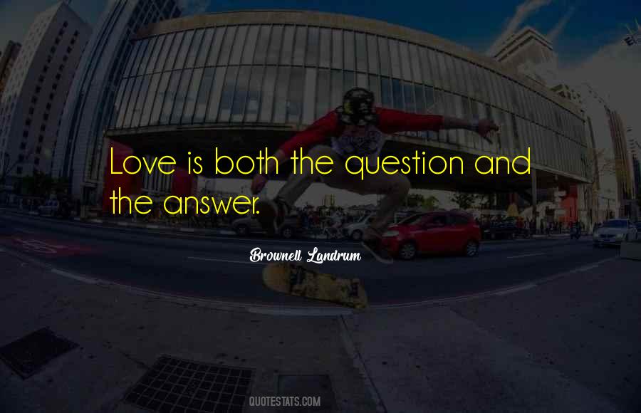 Love Is The Answer Quotes #698662