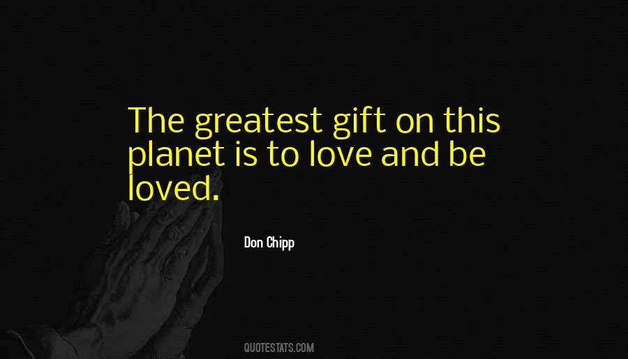 Love Is The Greatest Gift Quotes #108355