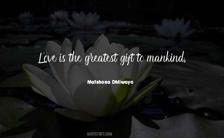 Love Is The Greatest Gift Quotes #1209536