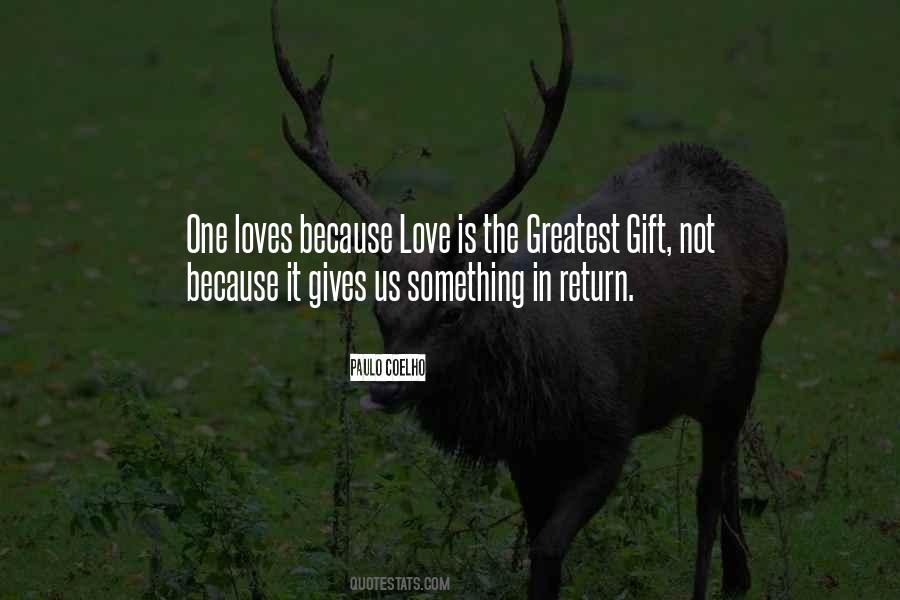 Love Is The Greatest Gift Quotes #1336068