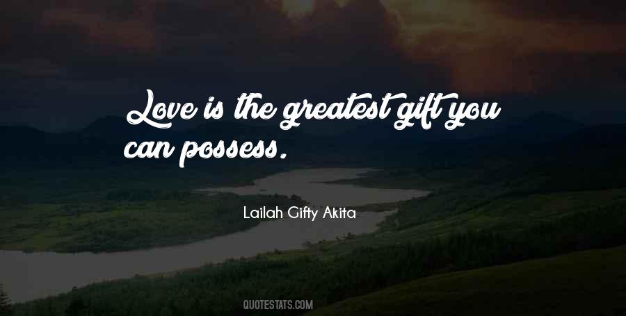 Love Is The Greatest Gift Quotes #1590662