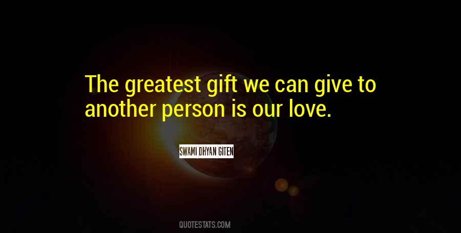 Love Is The Greatest Gift Quotes #292089