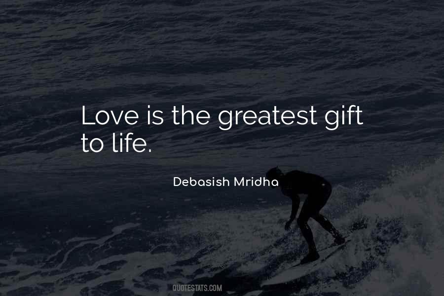 Love Is The Greatest Gift Quotes #370736