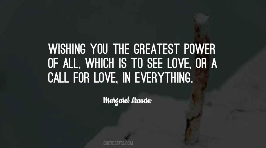 Love Is The Greatest Power Quotes #229175