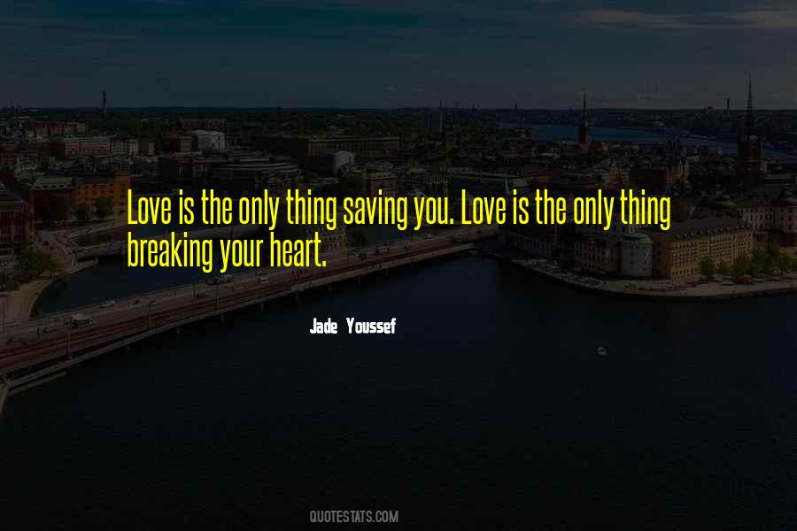 Love Is The Only Thing Quotes #1242758