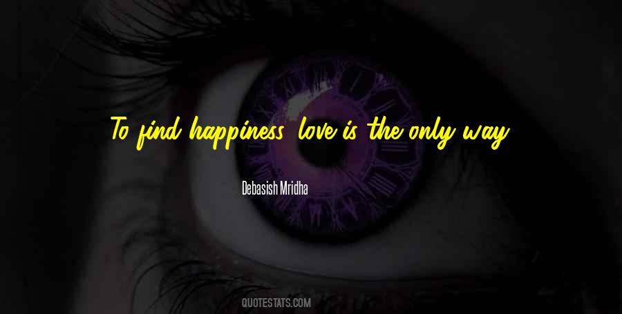 Love Is The Only Way Quotes #1703939