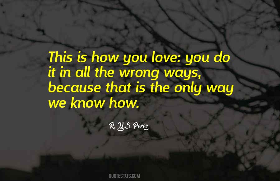 Love Is The Only Way Quotes #582153