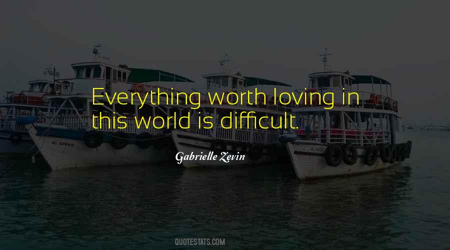 Love Is Worth Everything Quotes #316201