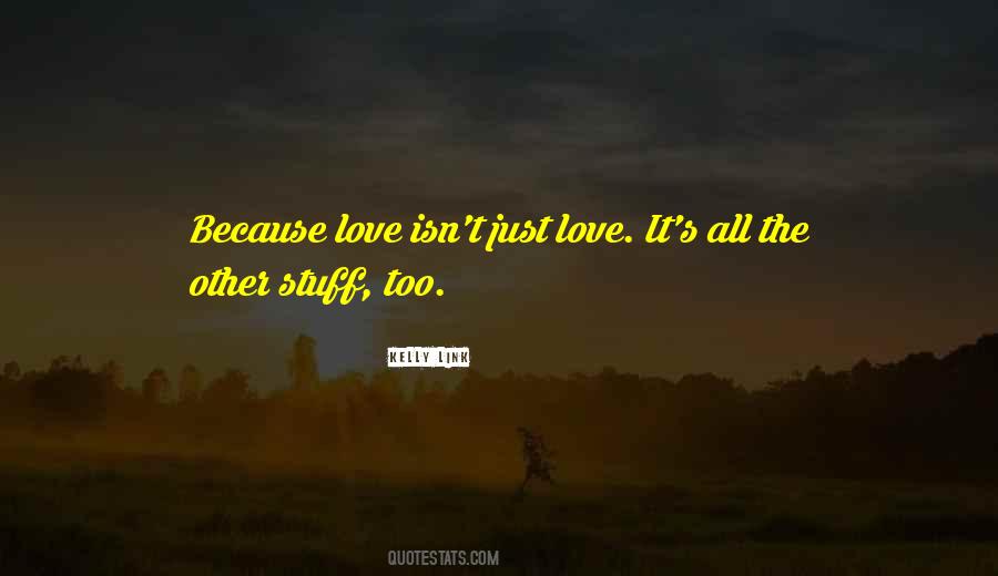 Love Isn't Just Quotes #565240