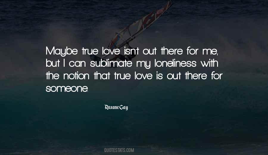 Love Isn't True Quotes #1423246