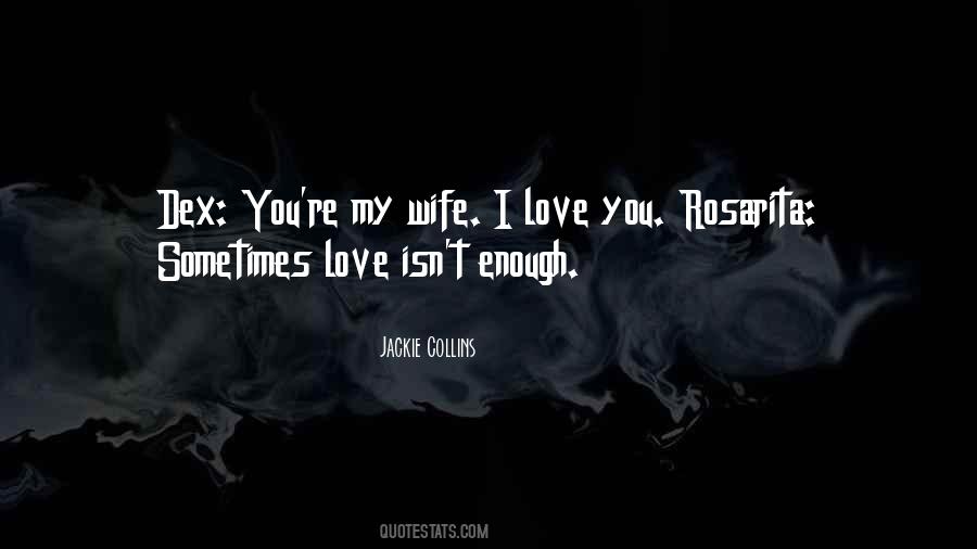 Love Just Isn't Enough Quotes #832845