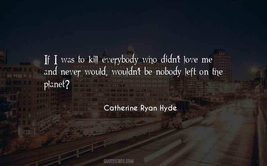 Love Kill Me Quotes #1025890