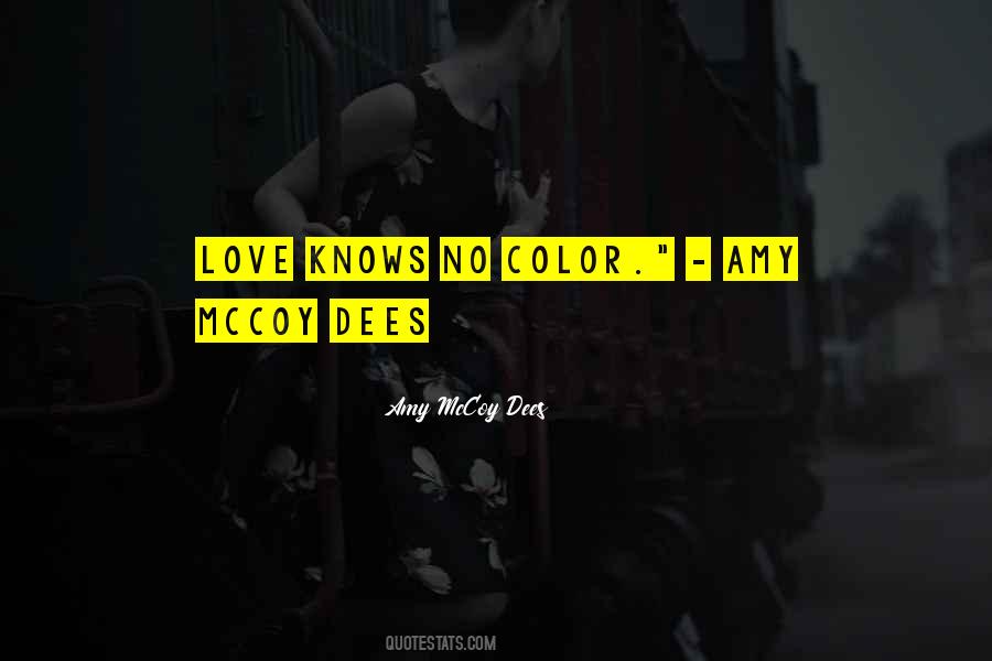 Love Knows No Color Quotes #928732