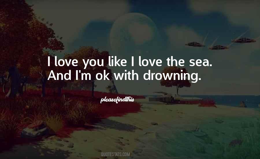 Love Like The Sea Quotes #1810008