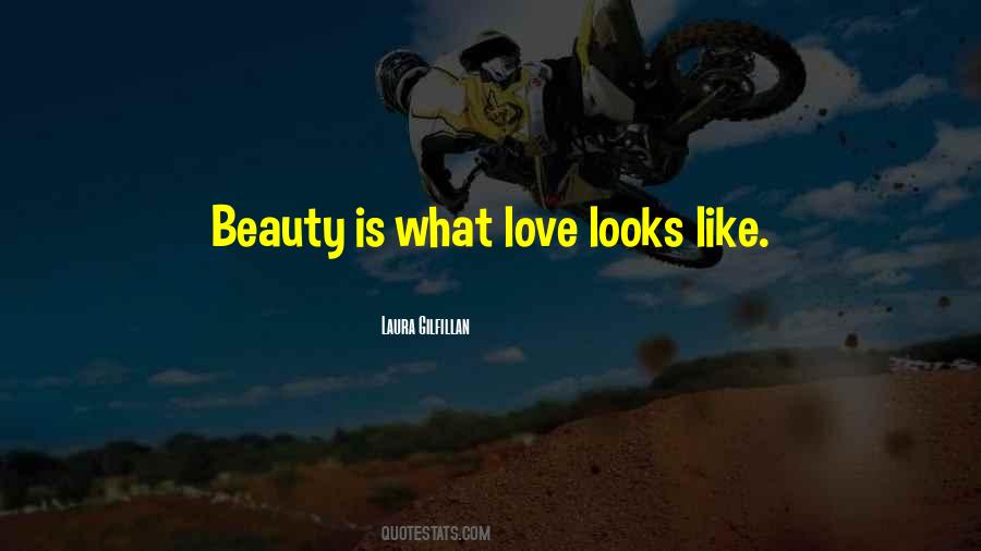 Love Looks Like Quotes #328783