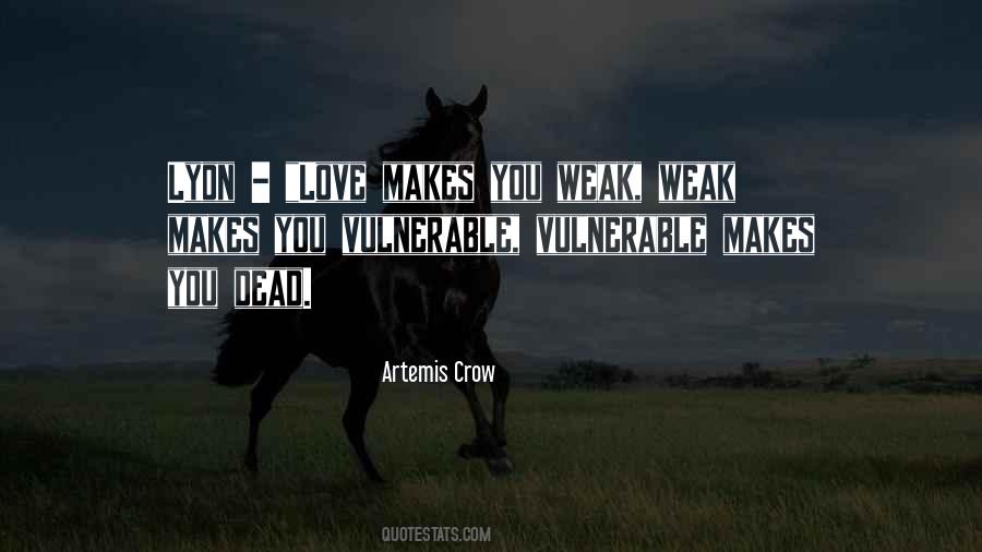 Love Makes You Weak Quotes #1473567
