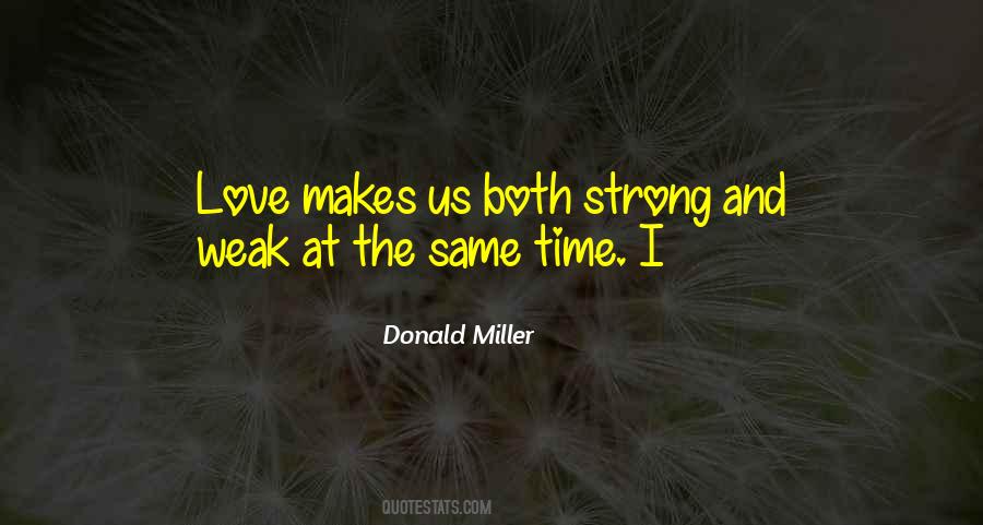 Love Makes You Weak Quotes #1561866