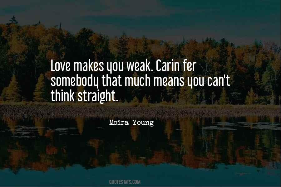 Love Makes You Weak Quotes #505305