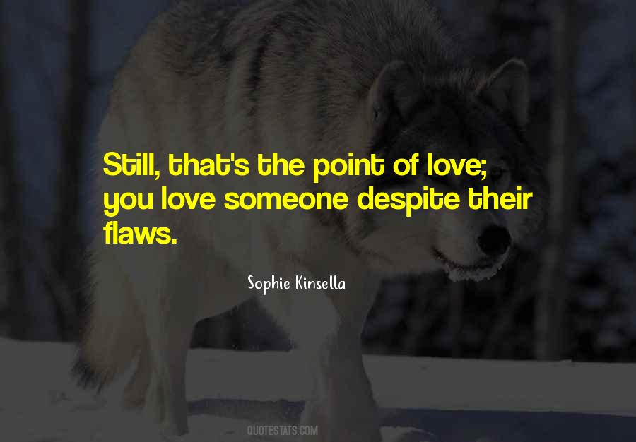 Love Me Despite My Flaws Quotes #1746840